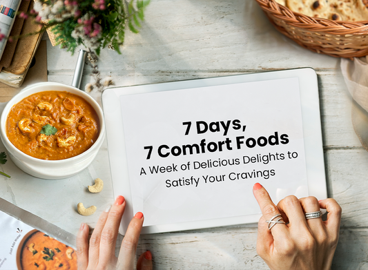 7 Days, 7 Comfort Foods: A Week of Delicious Delights to Satisfy Your Cravings