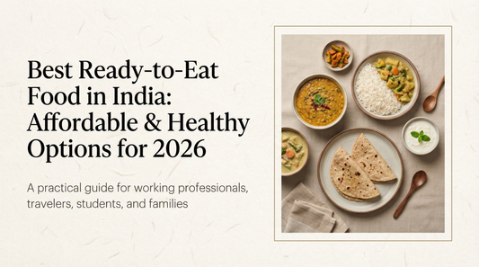 Best Ready to Eat Food in India: Affordable & Healthy Options for 2026