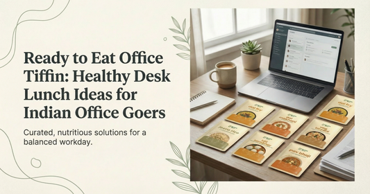 Ready to Eat Office Tiffin, healthy desk lunch ideas for Indian office goers!
