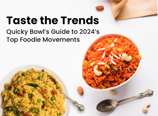 Quickybowl's Expert Guide to ready to eat Foodie Trends